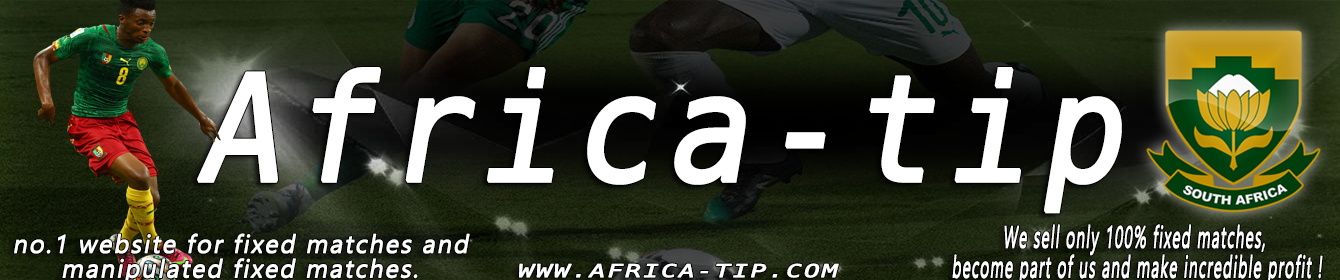 africa-tip fixed matches , fixed games , manipulated games , soccer prediction